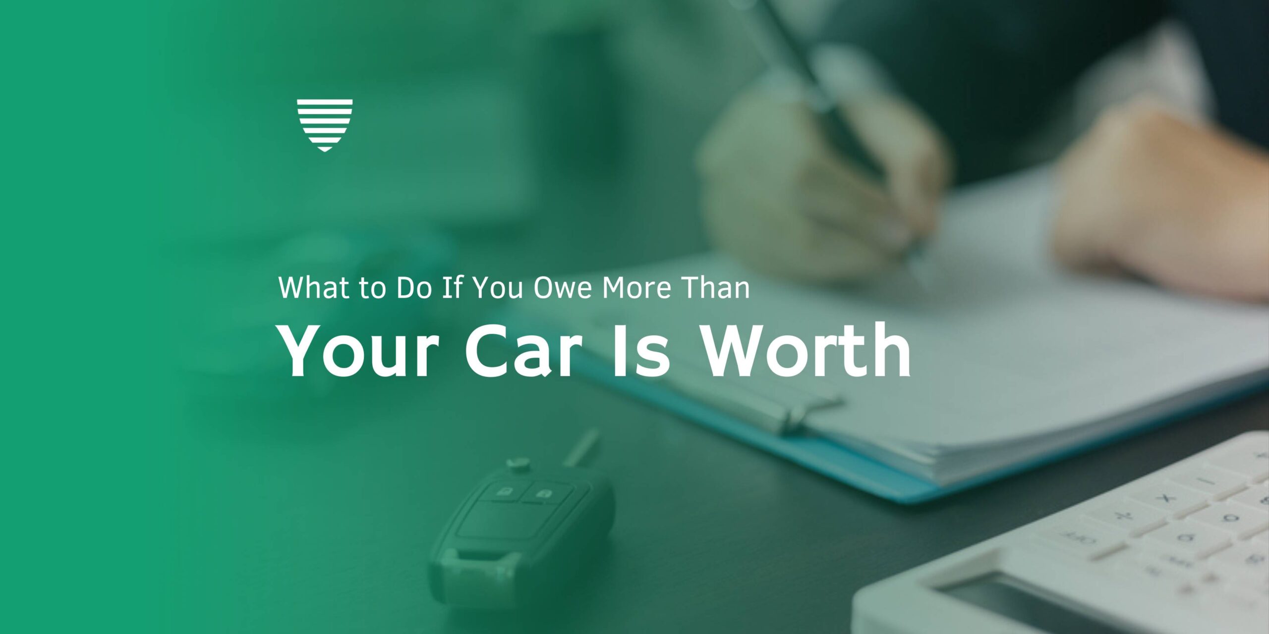 What If You Own More Than Your Car Is Worth